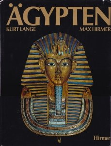 Agypten / Egipt: arhitectura, pictura, sculptura in trei milenii
