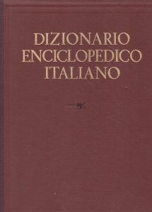 Dizionario enciclopedico italiano / Dictionar enciclopedic italian: atlas si repertoriu geografic