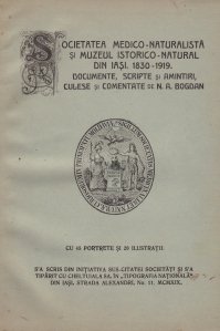 Societatea Medico-Naturalista si Muzeul Istorico-Natural din Iasi. 1830-1919.