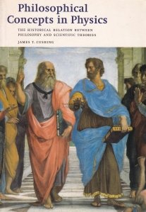 Philosophical Concepts in Physics / Concepte filozofice in fizica: relatia istorica dintre filozofie si teoriile stiintifice