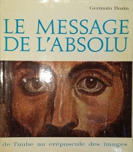 Le message de l'absolu / Mesajul absolutului