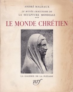 Le monde chretien / Muzeul imaginar al sculpturii mondiale: lumea crestina
