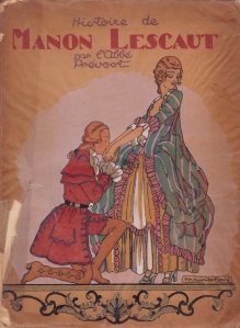 Histoire de Manon Lescaut et du Chevalier des Grieux / Istoria lui Manon Lescaut si a Cavalerului de Grieux