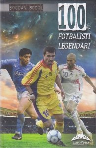 100 de fotbalisti legendari