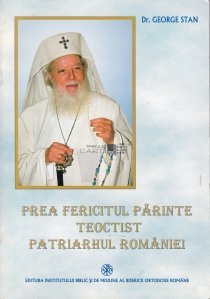 Prea fericitul parinte teoctist patriarhul Romaniei