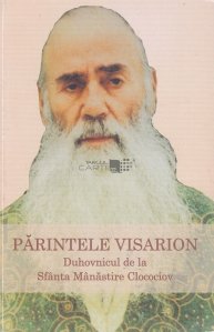 Parintele Visarion duhovnicul de la sfanta manastire Clocociov