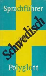 Polyglott-Sprachfuhrer Schwedisch / Ghid de limba poliglot suedeza