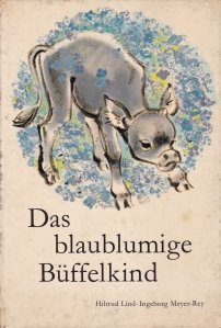Das blaublumige Buffelkind / Puiul de bivol cu ochii albastri