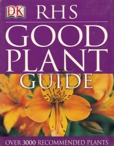 Good Plant Guide / Ghidul plantelor bune. Peste 300 de plante recomandate
