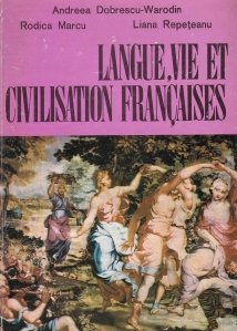 Langue, vie et civilisation francaises / Limba, viata si civilizatia franceza