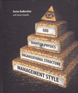 God, Quantum Physics, Organizational Structure and Management Style / Dumnezeu, fizica cuantica, structura organizationala si stilul managementului