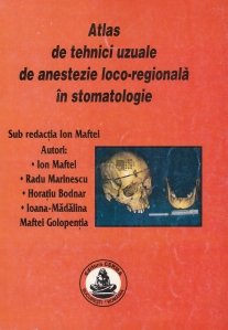 Atlas de tehnici uzuale de anestezie loco-regionala in stomatologie