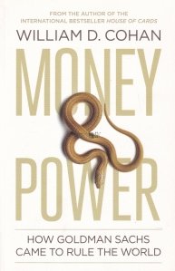 Money & Power / Bani si putere. Cum a ajuns Goldman Sachs sa conduca lumea
