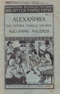 Alexandria sau istoria marelui imparat Alexandru Macedon