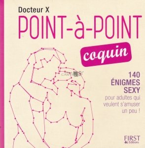 Point-a-Point coquin / Obraznic punct cu punct. 140 de enigme sexi pentru adulti care doresc sa se amuze putin