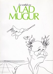 La vorba cu Vlad Mugur