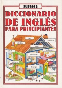 Diccionario de ingles para principiantes / Dictionar englez pentru incepatori