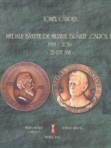 Medalii batute de Muzeul Brailei ''Carol I'', 1991-2016