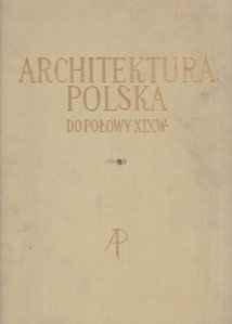 Architektura Polska do polowy XIX wieku / Arhitectura Poloniei pana la mijlocul secolului al XIX-lea