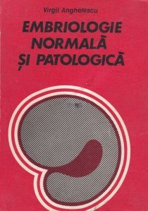 Embriologie normala si patologica