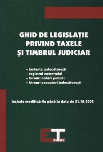 Ghid de legislatie privind taxele si timbrul judiciar