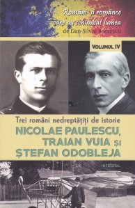 Trei romani nedreptatiti de istorie: Nicolae Paulescu, Traian Vuia si Stefan Odobleja