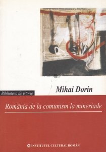 Romania de la comunism la mineriade