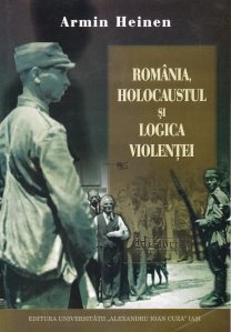 Romania, holocaustul si logica violentei