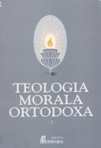 Teologia morala ortodoxa pentru facultatile de teologie