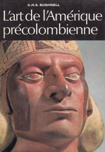 L'art de l'Amerique precolombienne / Arta Americii precolumbiene