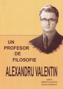 Un profesor de filosofie: Alexandru Valentin
