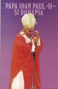 Papa Ioan Paul al II-lea si Romania