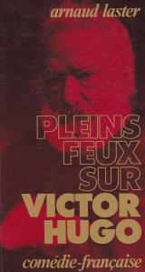 Pleins feux sur Victor Hugo / Reflectorul pe Vcitor Hugo