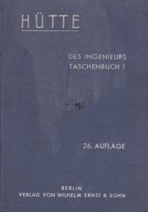 Hutte des Ingenieurs Taschenbuch / Manualul de buzunar al inginerilor
