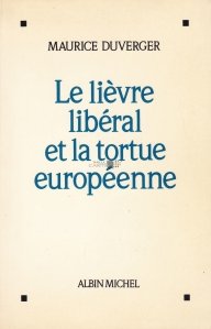Le lievre liberal et la tortue europeenne / Lupul liberal si testoasa europeana