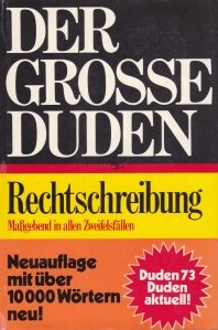 Der Grosse Duden / Marele dictionar Duden. Ortografia