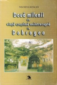 Doua milenii de viata crestina neintrerupta in Dobrogea