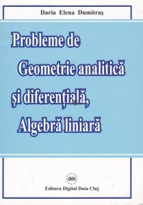 Probleme de geometrie analitica si diferentiala. Algebra liniara