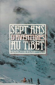 Sept ans d'aventures au Tibet / Sapte ani in Tibet