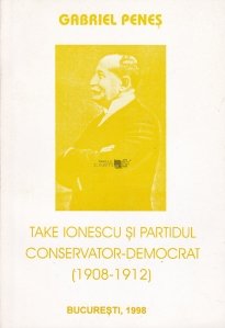 Take Ionescu si partidul Conservator-Democrat