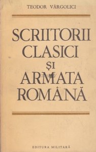 Scriitorii clasici si armata romana