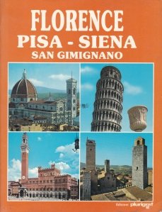 Florence. Pisa - Siena. San Gimignano