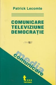 Comunicare, televiziune, democratie