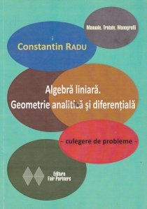 Algebra liniara. Geometrie analitica si diferentiala