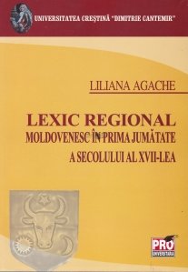Lexic regional moldovenesc in prima jumatate a secolului al XVII-lea