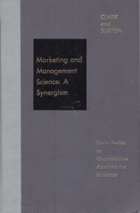 Marketing and Management Science A Synergism / Stiinta marketingului si a managementului : un sinergism. Seria Irwin în analiza cantitativă pentru afaceri