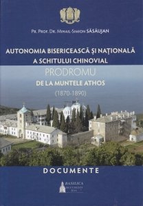 Autonomia bisericeasca si nationala a schitului chinovial Prodromu de la Muntele Athos (1870-1890)