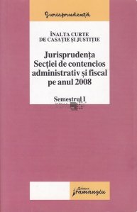 Jurisprudenta Sectiei contencios administrativ fiscal pe anul 2008