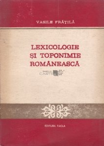 Lexicologie si toponimie romaneasca