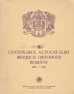 Centenarul autocefaliei Bisericii Ortodoxe Romane